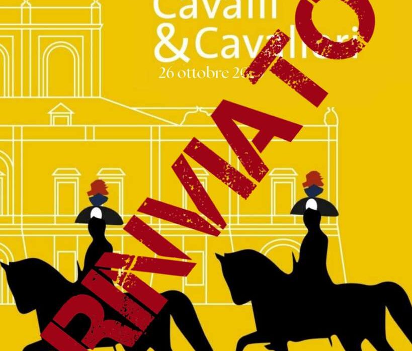 RINVIATA LA MANIFESTAZIONE EQUESTRE CAVALLI & CAVALIERI
